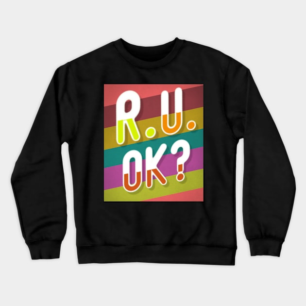 r u ok | are you ok | ru ok Crewneck Sweatshirt by OrionBlue